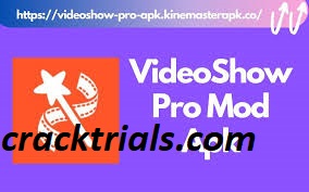 VideoShow Pro – Video Editor Crack v9.5.2rc Unlocked Apk 2022
